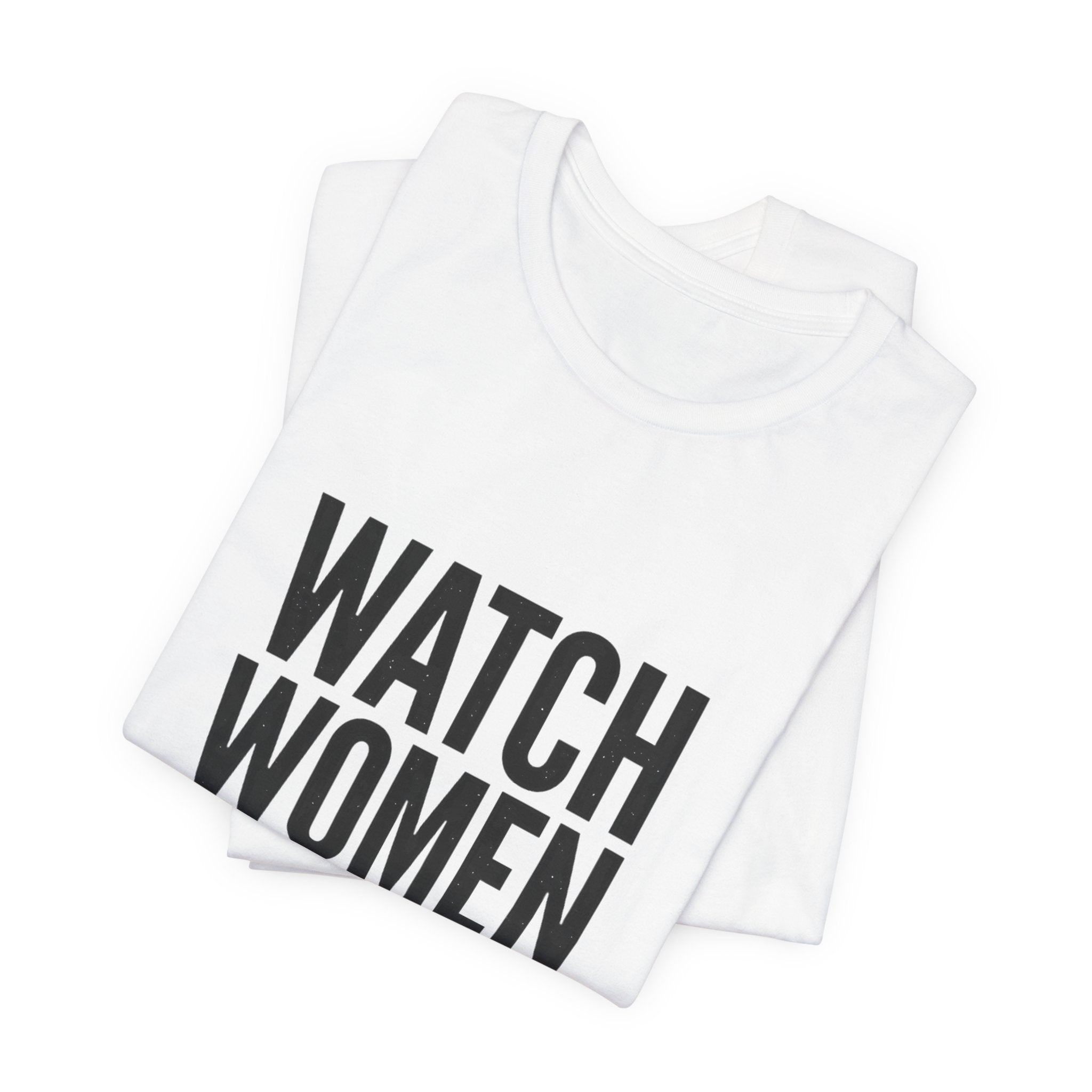 Watch Women Play Tee | Women's Sports Fandom, Support Women's Sports