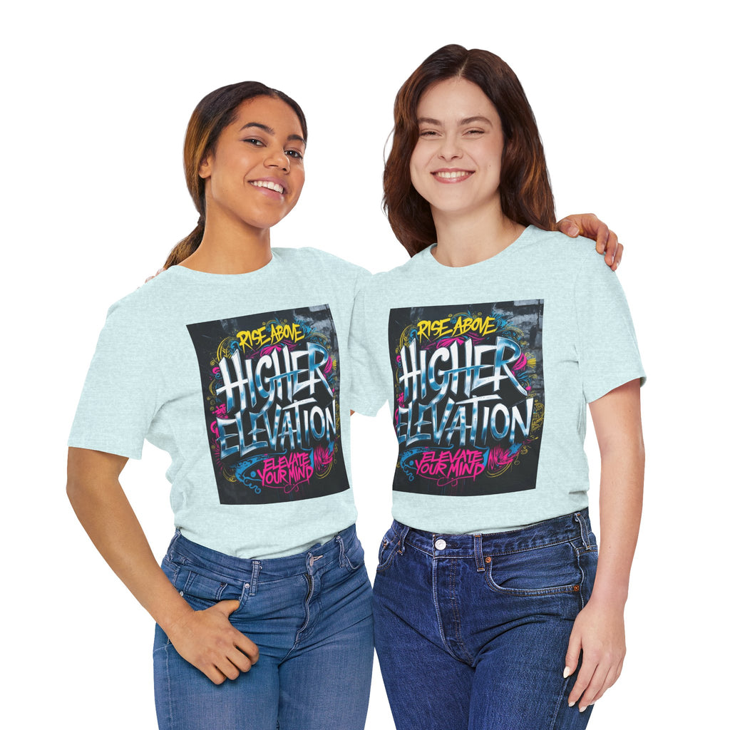 Higher Elevation Graffiti T-Shirt — "Rise Above, Elevate Your Mind"