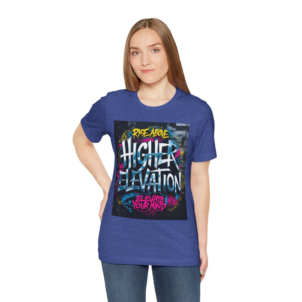 Higher Elevation Graffiti T-Shirt — "Rise Above, Elevate Your Mind"