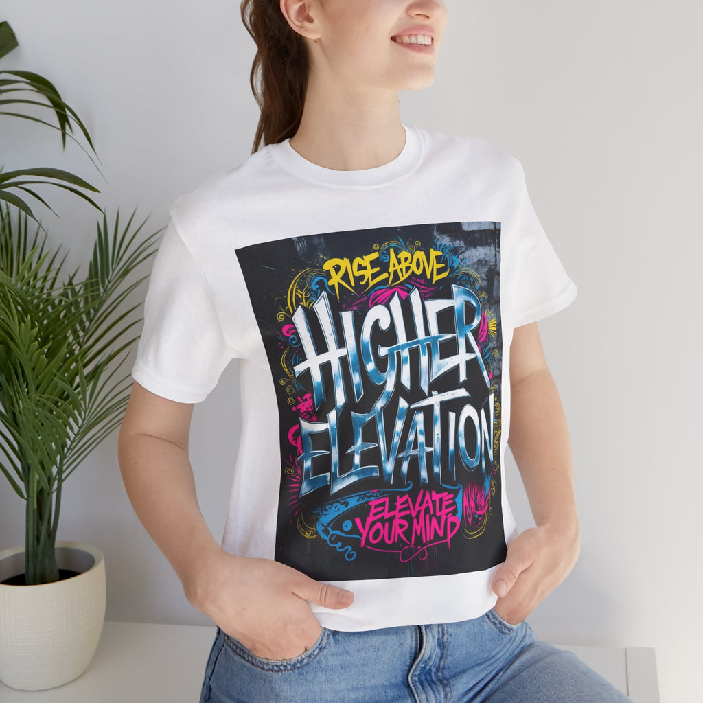 Higher Elevation Graffiti T-Shirt — "Rise Above, Elevate Your Mind"
