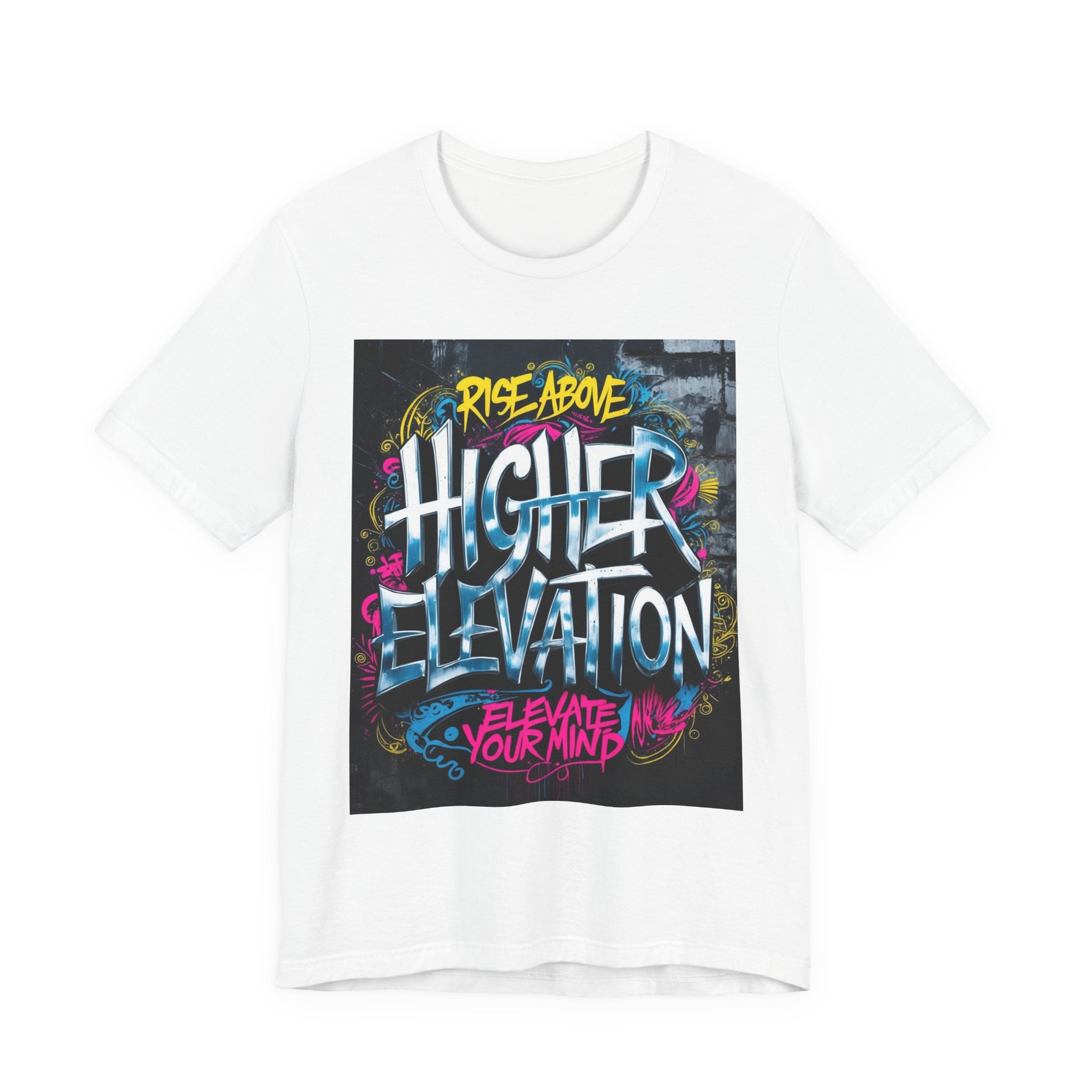 Higher Elevation Graffiti T-Shirt — "Rise Above, Elevate Your Mind"