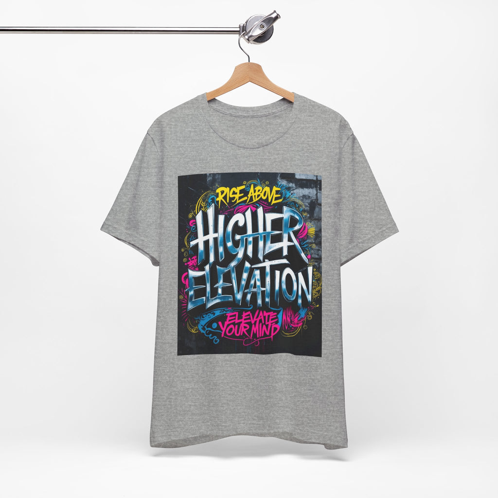 Higher Elevation Graffiti T-Shirt — "Rise Above, Elevate Your Mind"