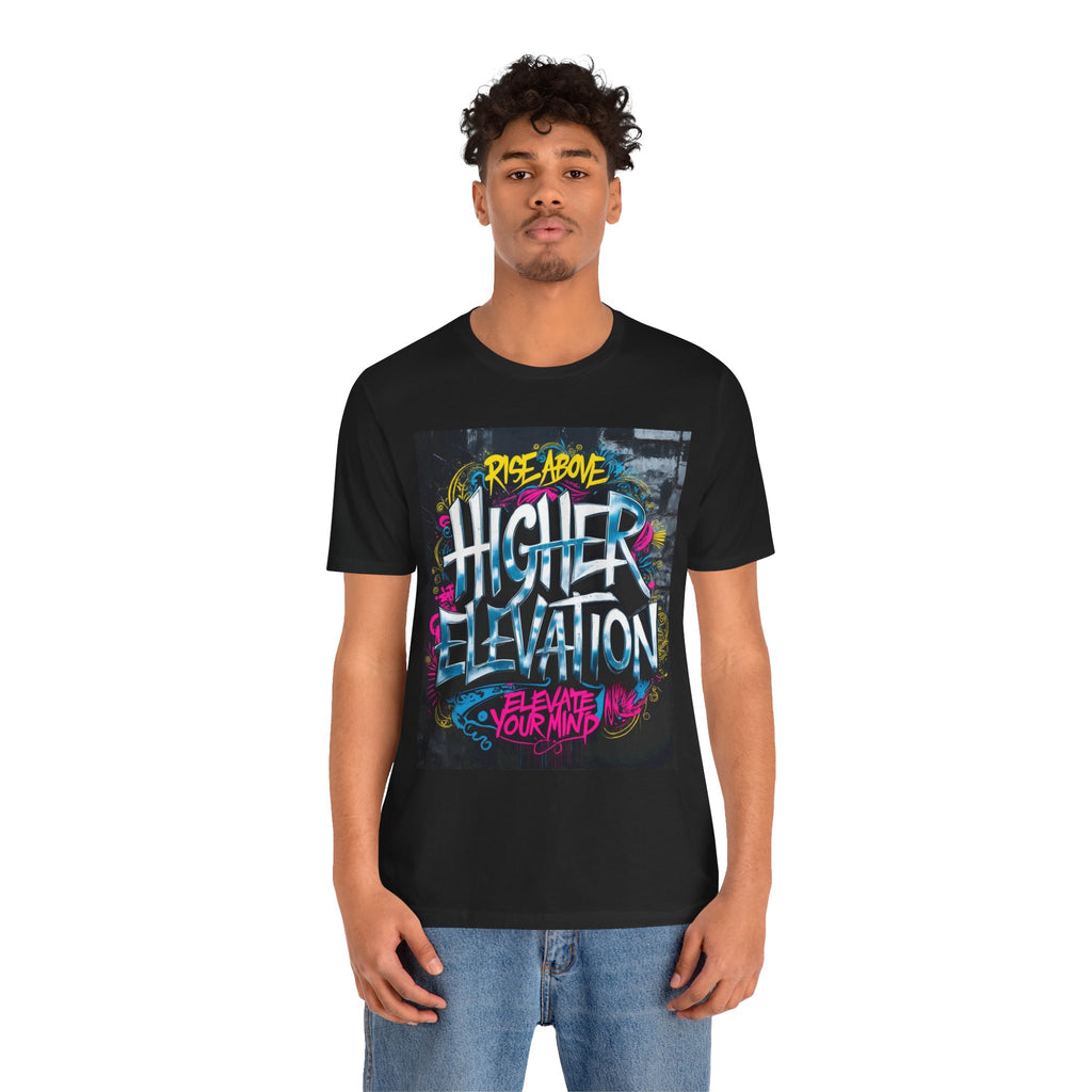 Higher Elevation Graffiti T-Shirt — "Rise Above, Elevate Your Mind"