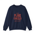 Plans Canceled Sweatshirt | Women's Sports Fandom, Game Day Crewneck