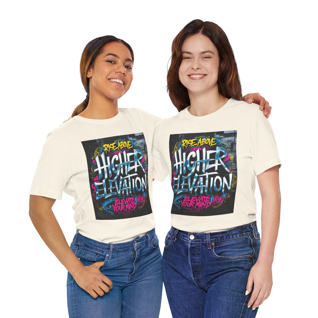 Higher Elevation Graffiti T-Shirt — "Rise Above, Elevate Your Mind"