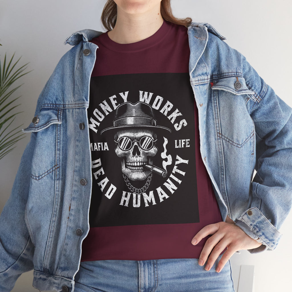 Money Works Dead Humanity Skull Tee