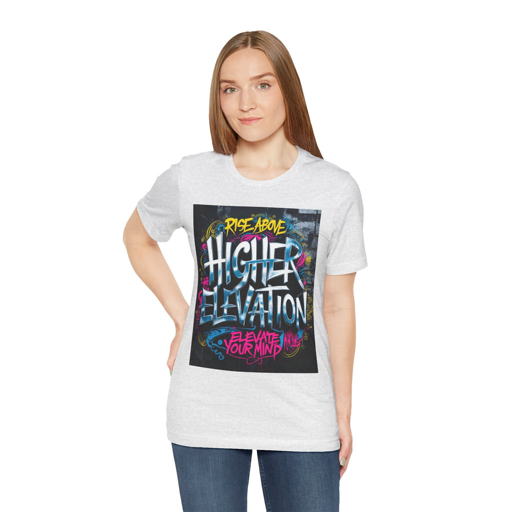 Higher Elevation Graffiti T-Shirt — "Rise Above, Elevate Your Mind"