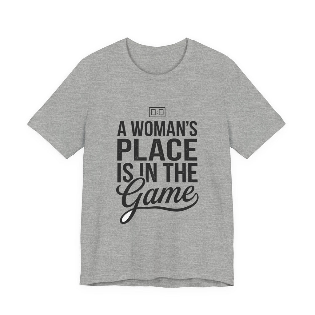 A Woman's Place Is In The Game Tee | Women’s Sports Fandom, Athletic Pride