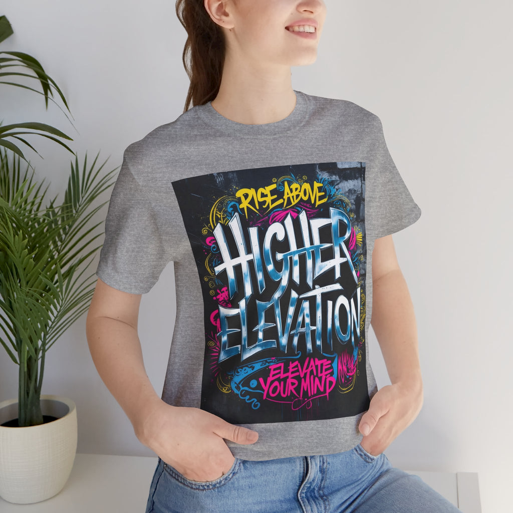 Higher Elevation Graffiti T-Shirt — "Rise Above, Elevate Your Mind"