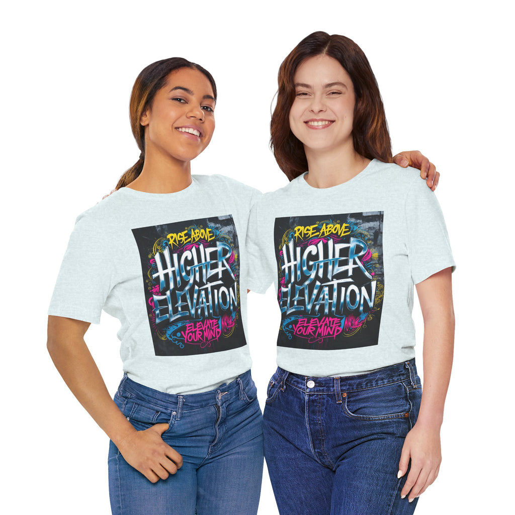Higher Elevation Graffiti T-Shirt — "Rise Above, Elevate Your Mind"