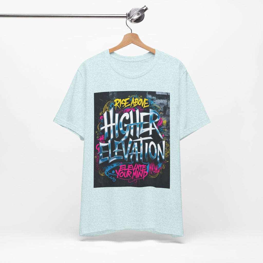 Higher Elevation Graffiti T-Shirt — "Rise Above, Elevate Your Mind"
