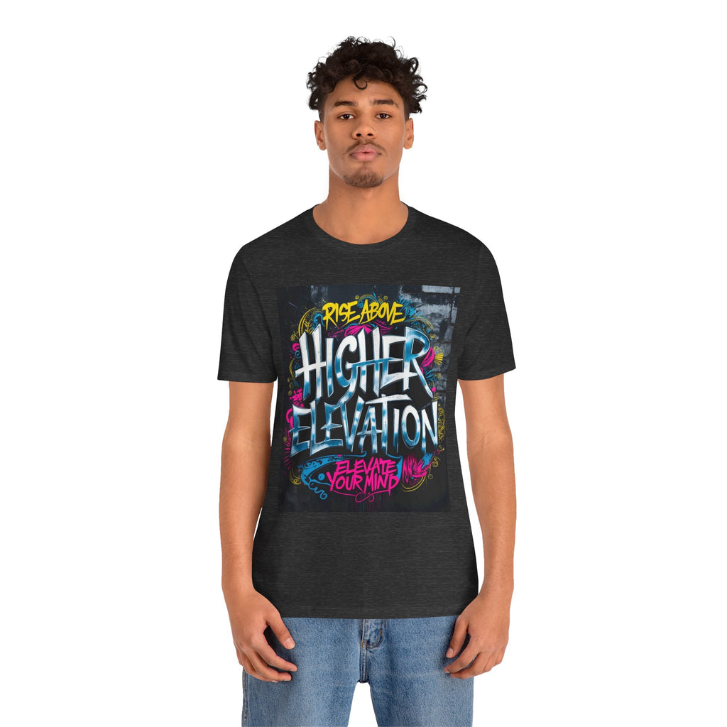 Higher Elevation Graffiti T-Shirt — "Rise Above, Elevate Your Mind"