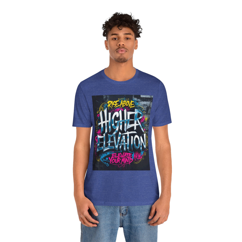 Higher Elevation Graffiti T-Shirt — "Rise Above, Elevate Your Mind"