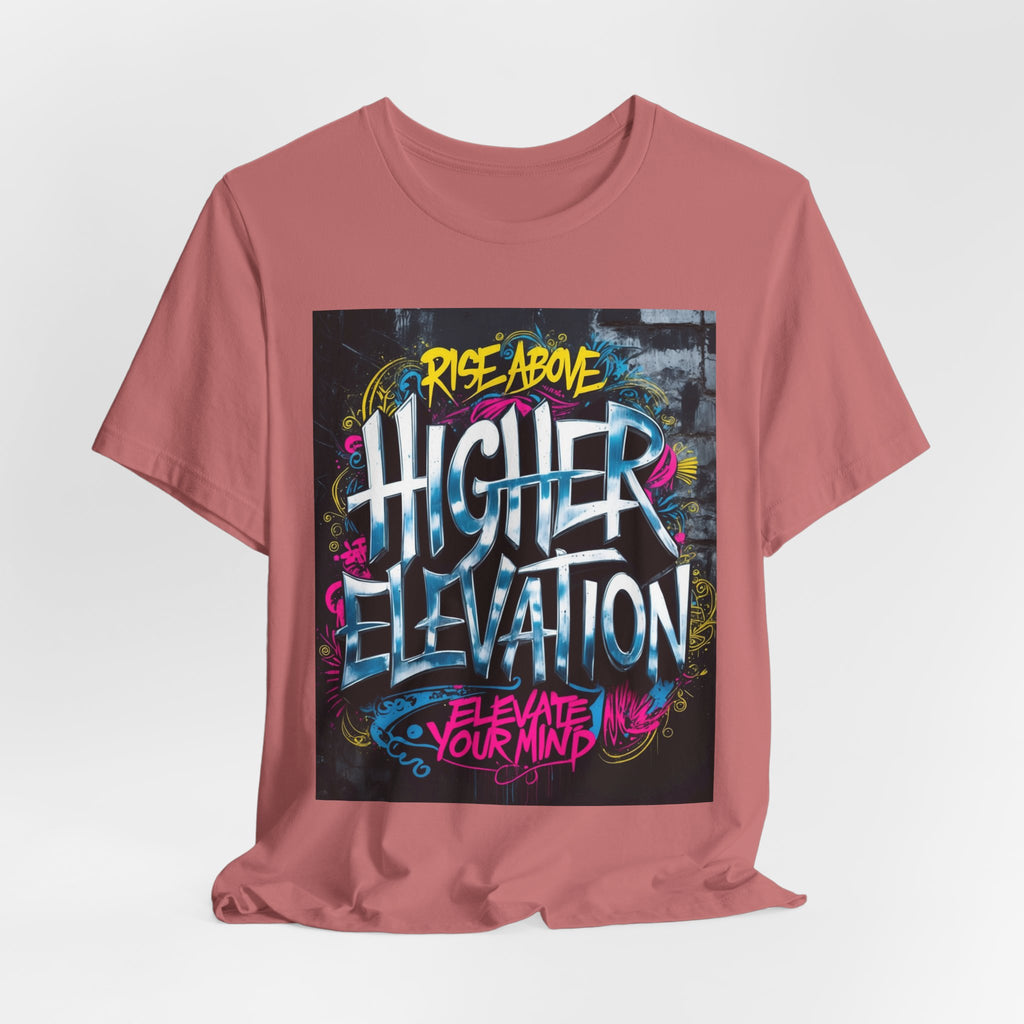 Higher Elevation Graffiti T-Shirt — "Rise Above, Elevate Your Mind"