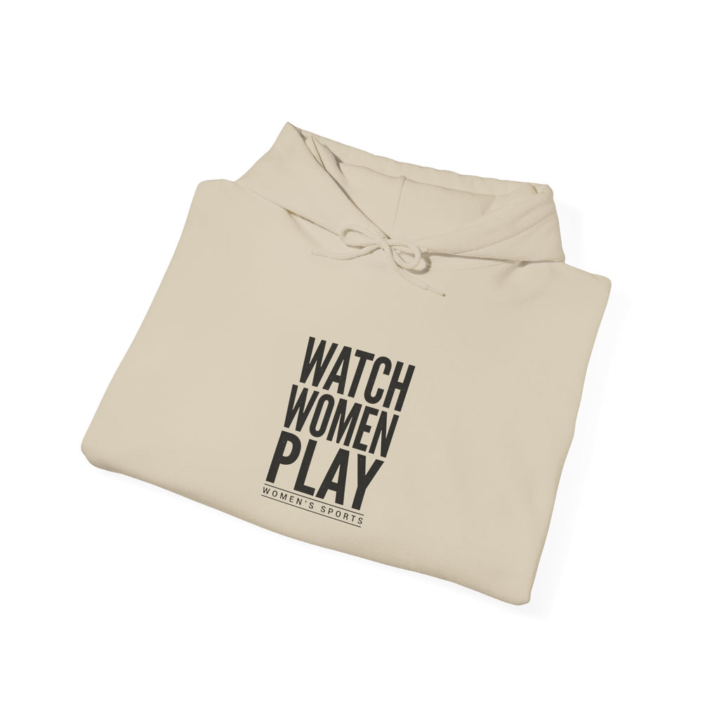 Watch Women Play Hoodie | Women's Sports Fandom, Support Local Leagues