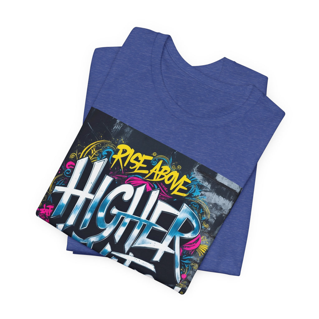 Higher Elevation Graffiti T-Shirt — "Rise Above, Elevate Your Mind"
