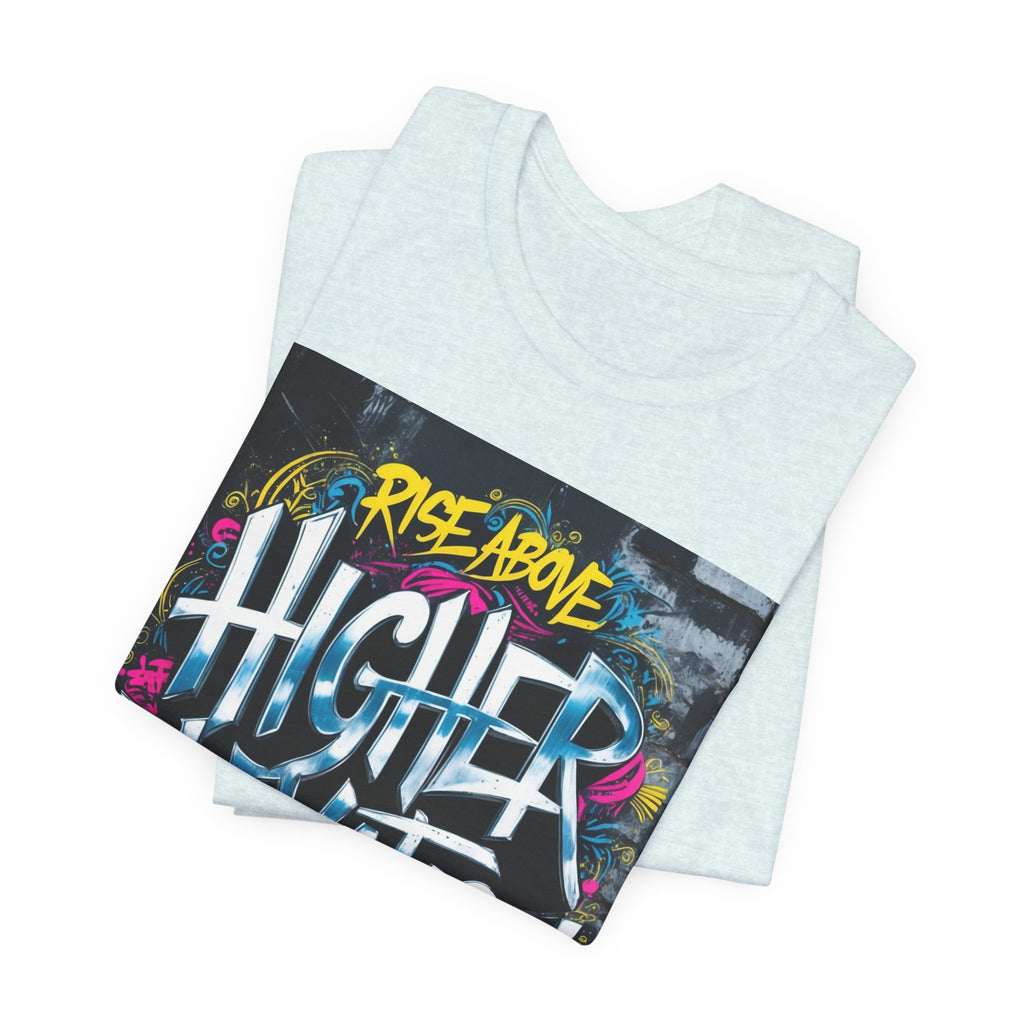 Higher Elevation Graffiti T-Shirt — "Rise Above, Elevate Your Mind"