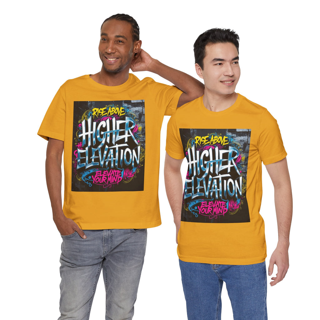 Higher Elevation Graffiti T-Shirt — "Rise Above, Elevate Your Mind"