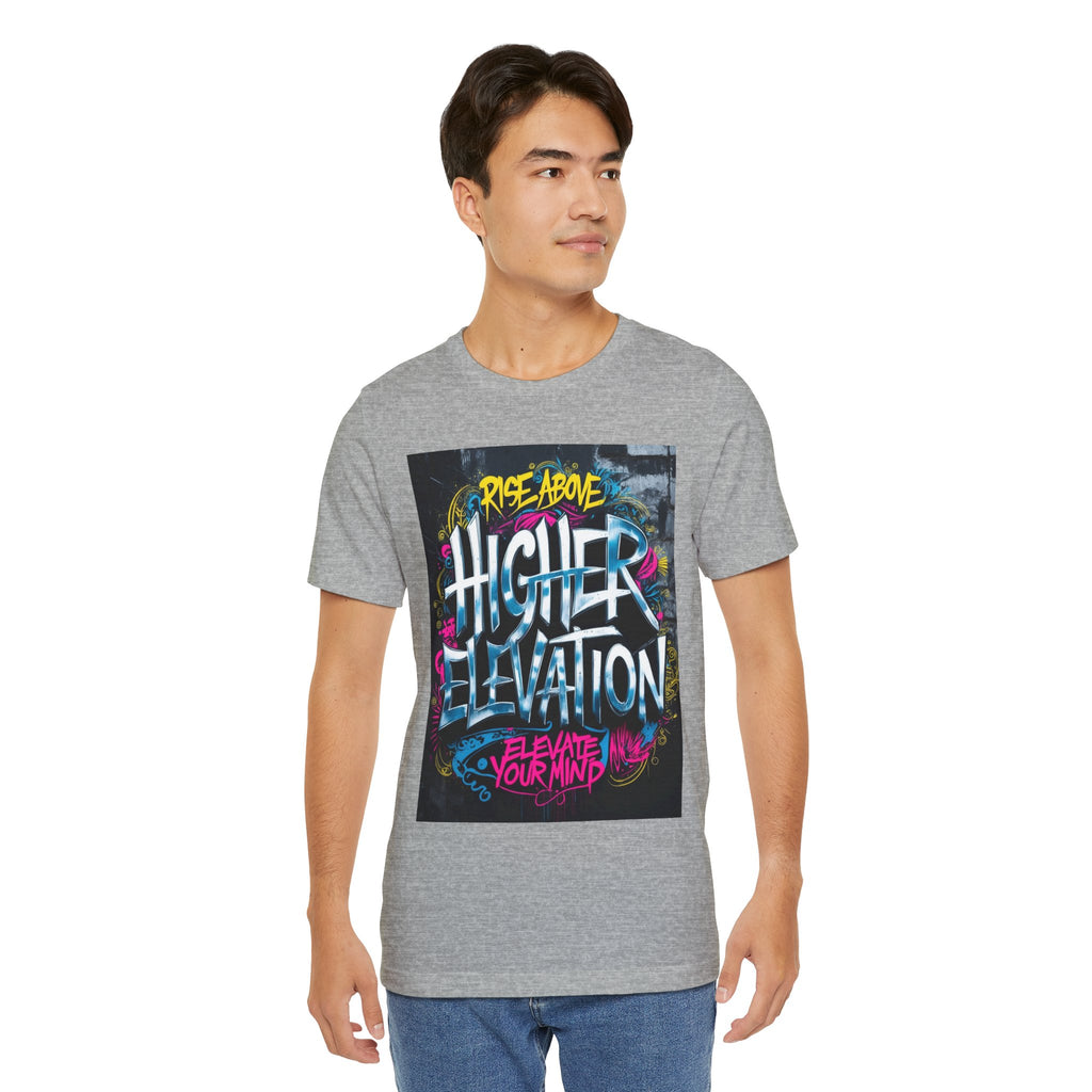 Higher Elevation Graffiti T-Shirt — "Rise Above, Elevate Your Mind"