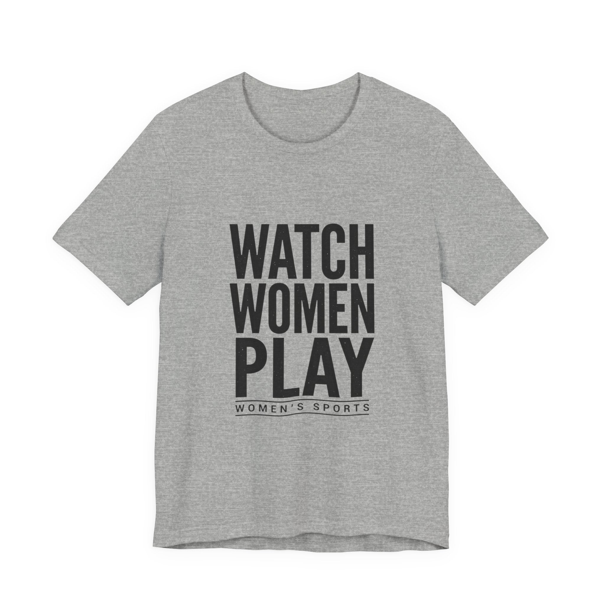 Watch Women Play Tee | Women's Sports Fandom, Support Women's Sports