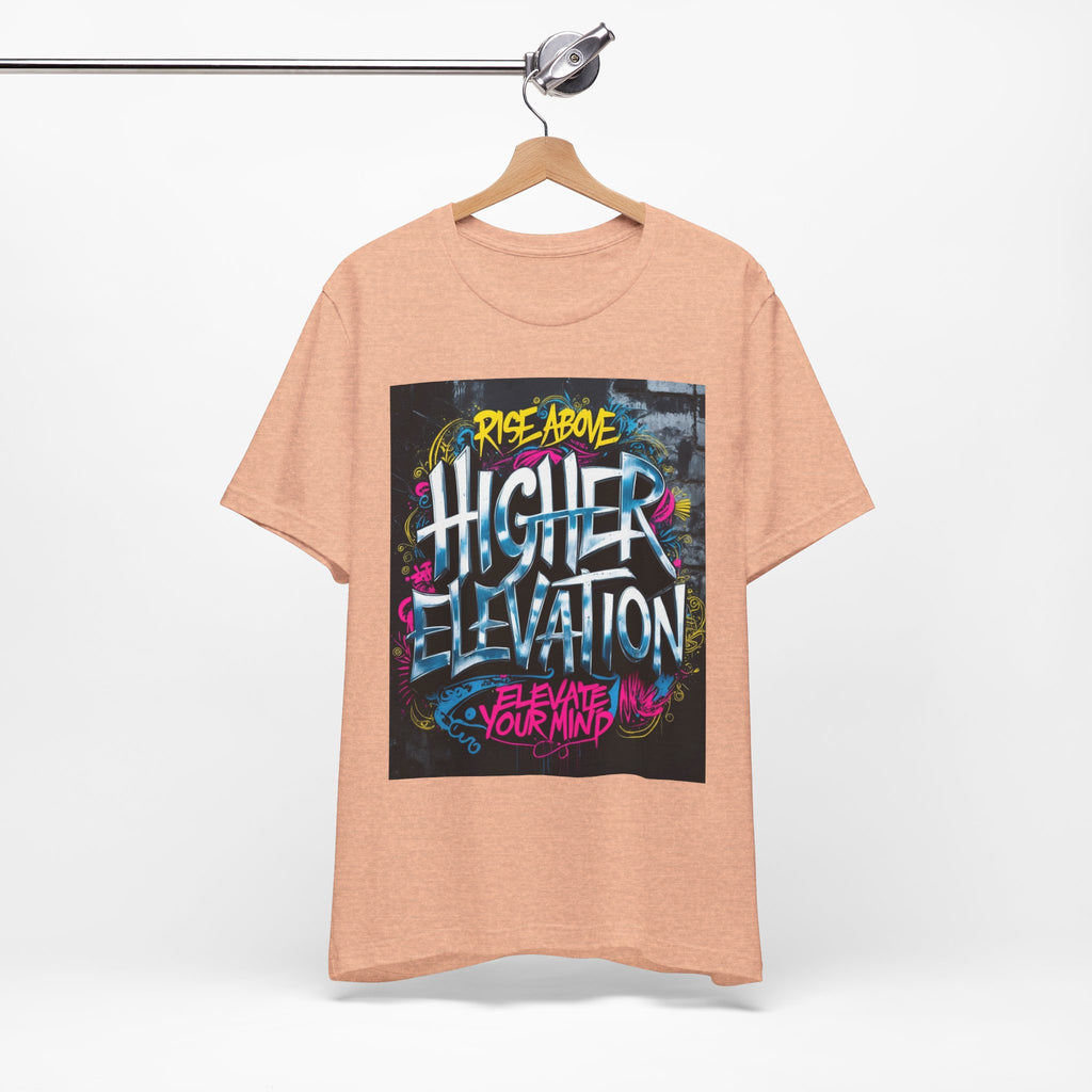 Higher Elevation Graffiti T-Shirt — "Rise Above, Elevate Your Mind"