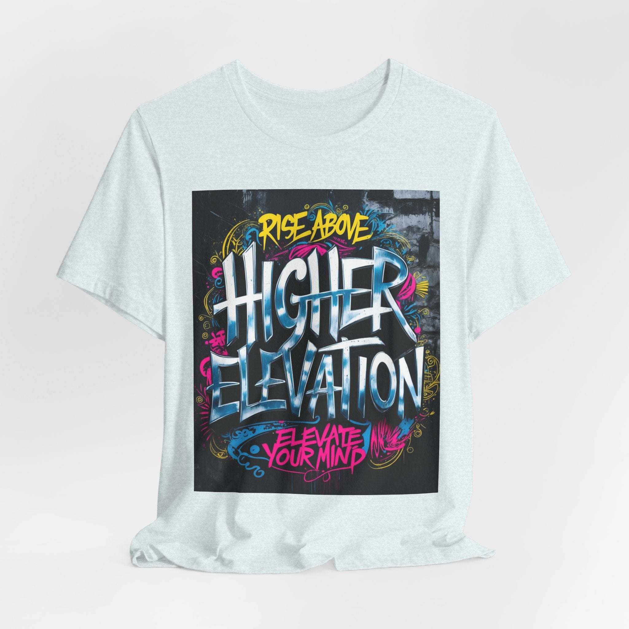Higher Elevation Graffiti T-Shirt — "Rise Above, Elevate Your Mind"