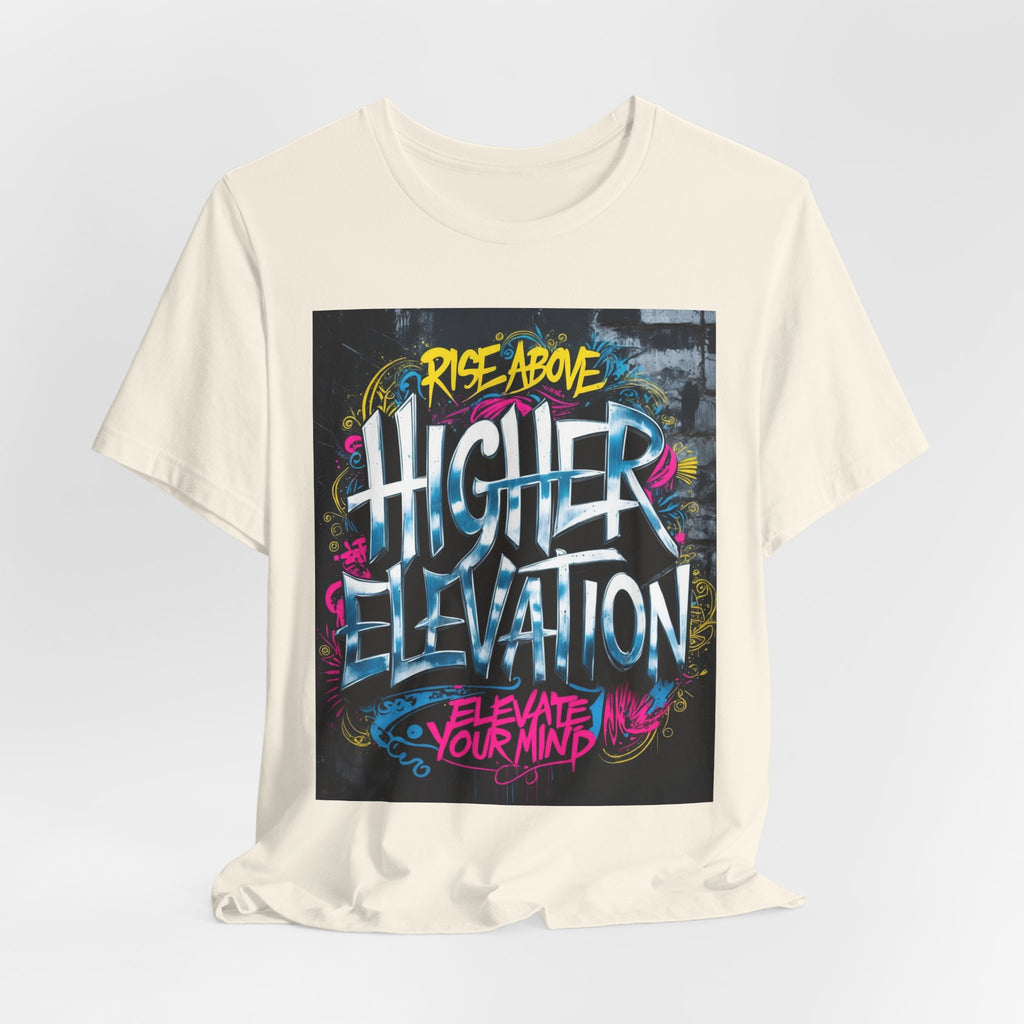 Higher Elevation Graffiti T-Shirt — "Rise Above, Elevate Your Mind"