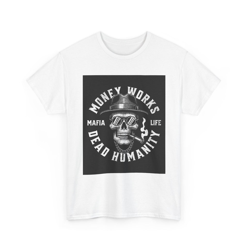 Money Works Dead Humanity Skull Tee