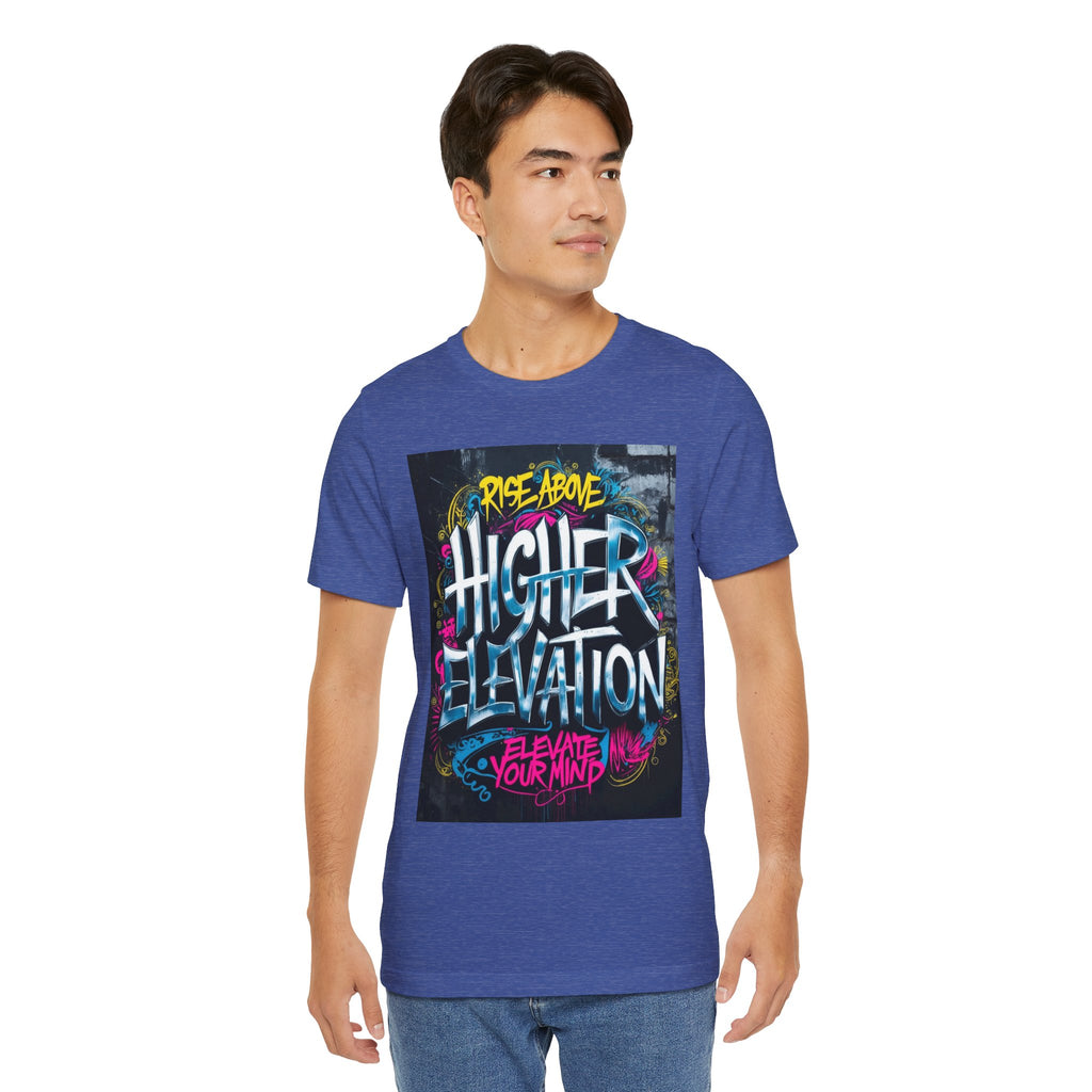 Higher Elevation Graffiti T-Shirt — "Rise Above, Elevate Your Mind"