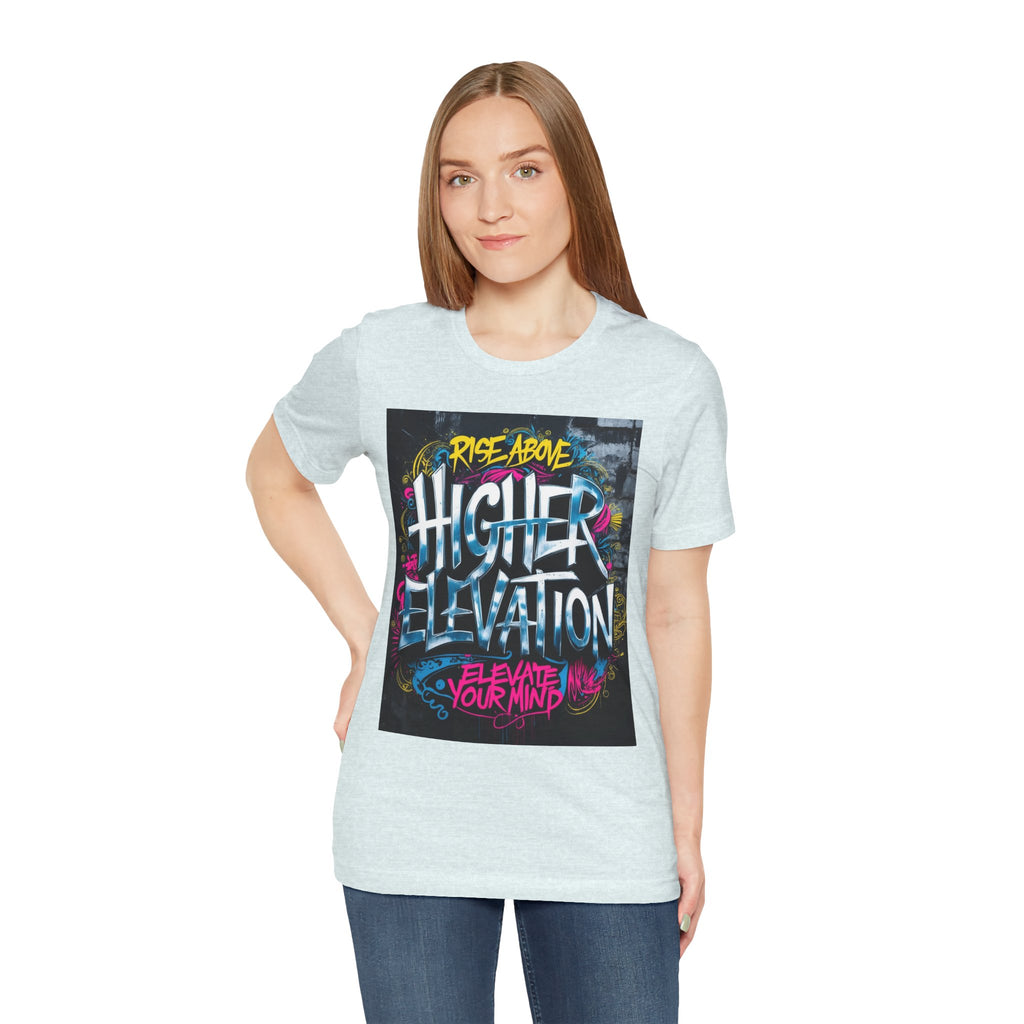 Higher Elevation Graffiti T-Shirt — "Rise Above, Elevate Your Mind"
