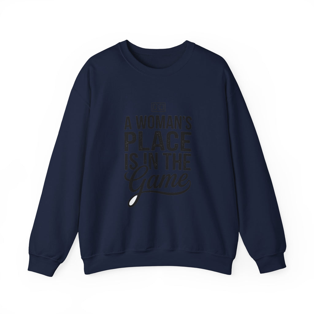 A Woman's Place Is In The Game Sweatshirt | Women’s Sports Fandom