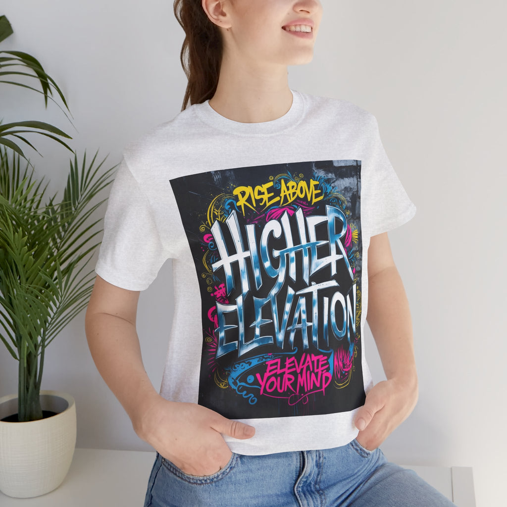 Higher Elevation Graffiti T-Shirt — "Rise Above, Elevate Your Mind"