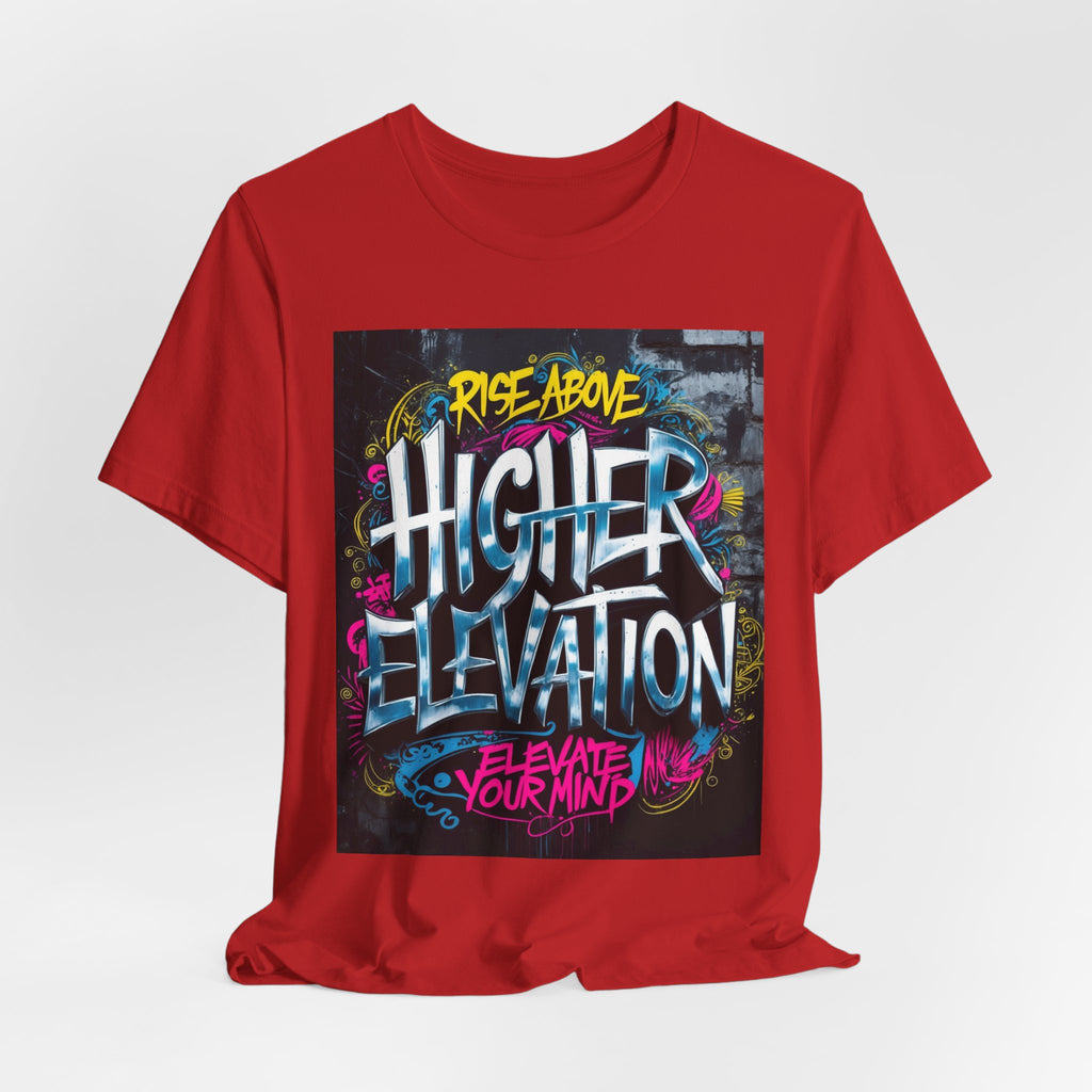 Higher Elevation Graffiti T-Shirt — "Rise Above, Elevate Your Mind"