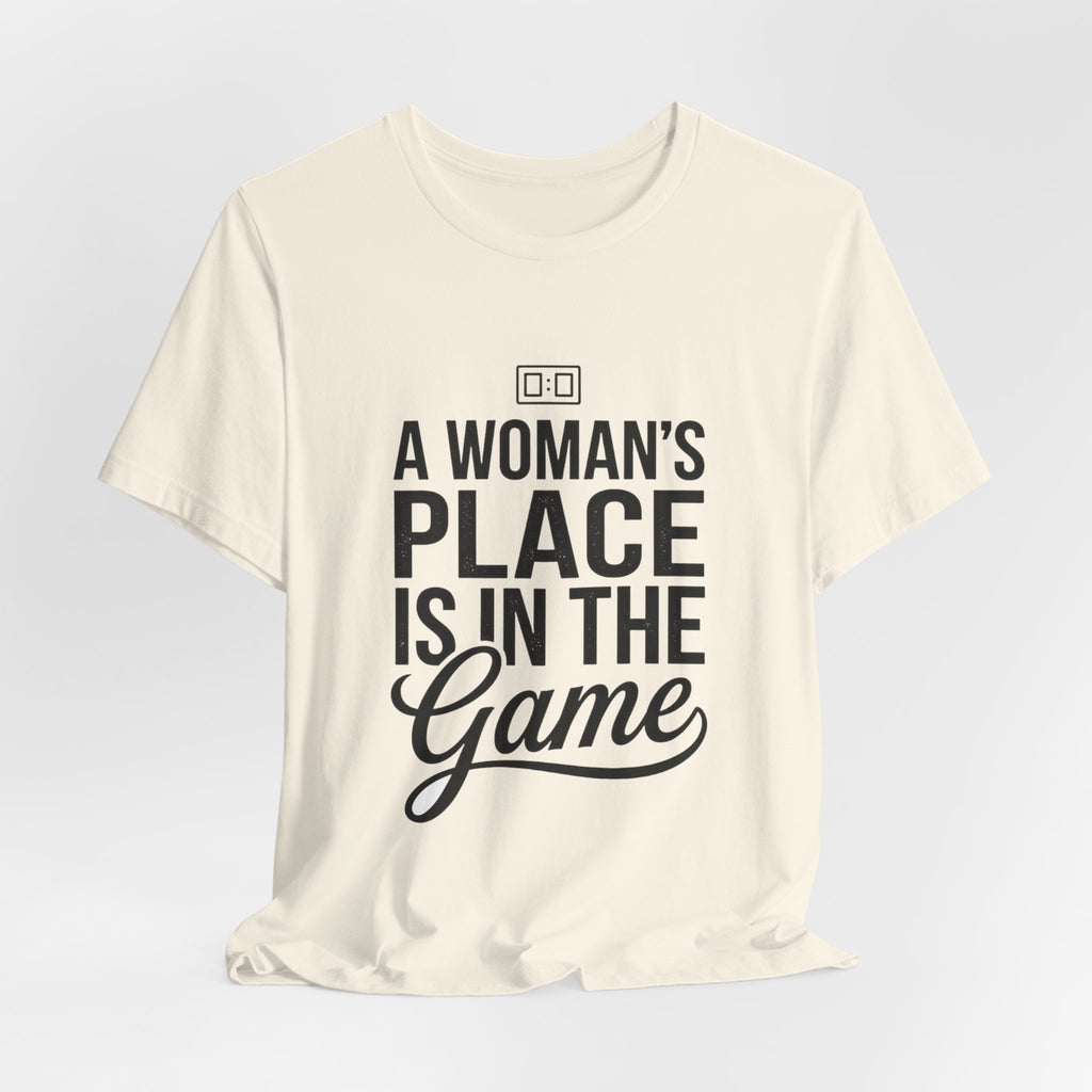 A Woman's Place Is In The Game Tee | Women’s Sports Fandom, Athletic Pride