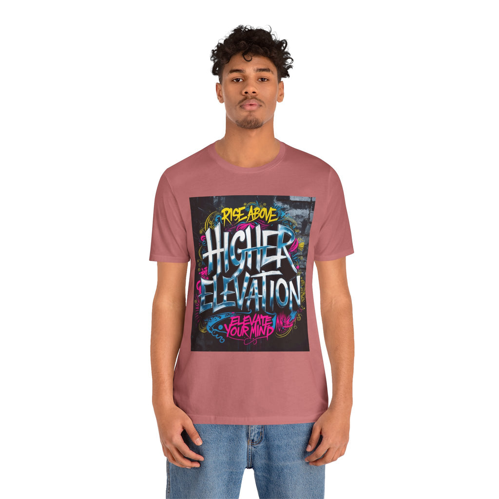 Higher Elevation Graffiti T-Shirt — "Rise Above, Elevate Your Mind"