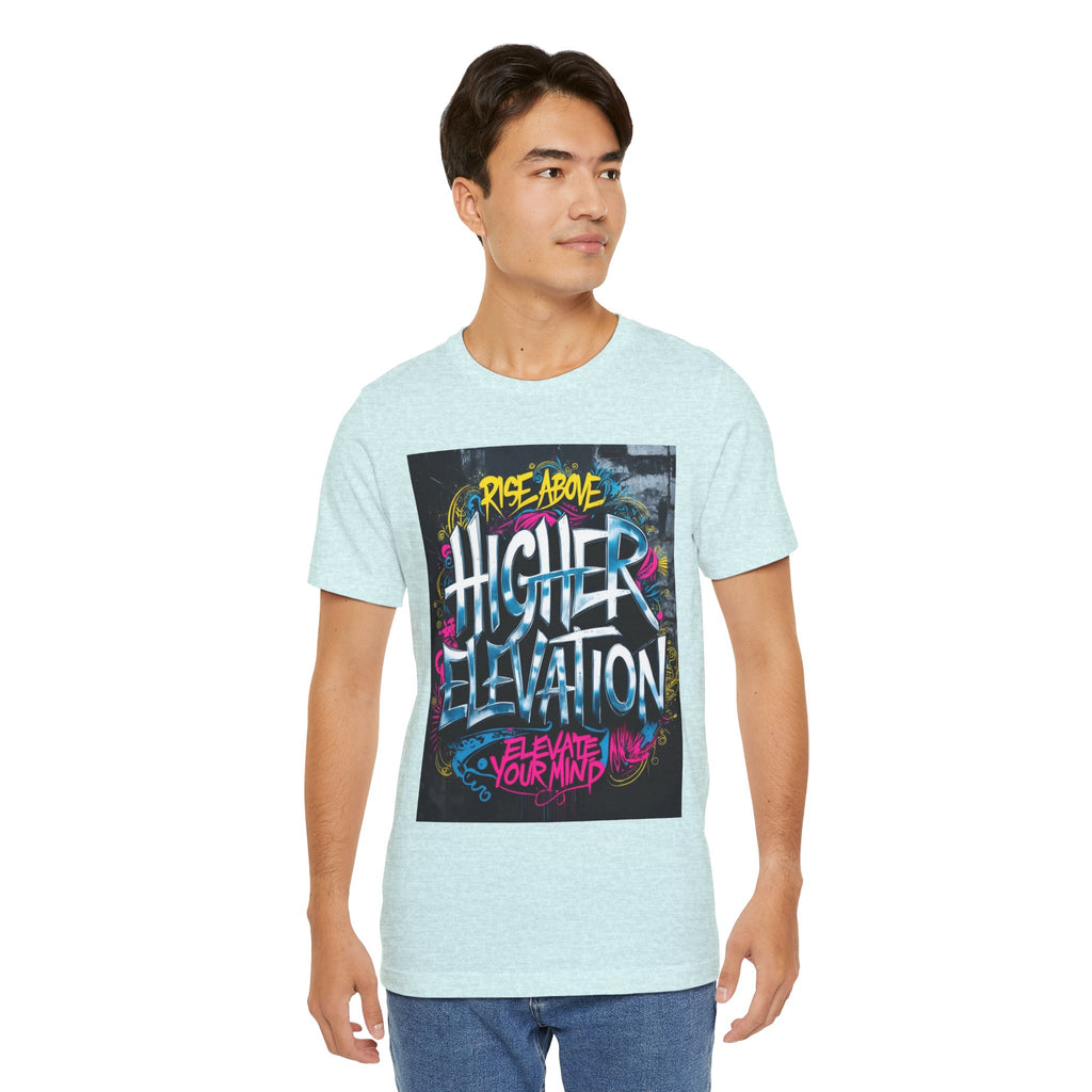 Higher Elevation Graffiti T-Shirt — "Rise Above, Elevate Your Mind"