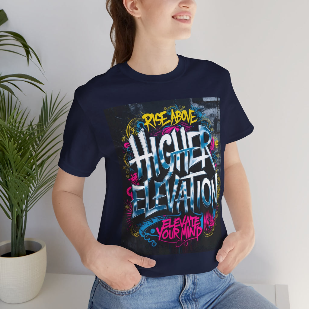 Higher Elevation Graffiti T-Shirt — "Rise Above, Elevate Your Mind"