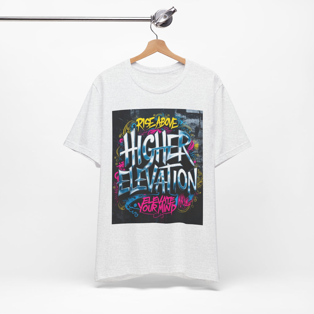 Higher Elevation Graffiti T-Shirt — "Rise Above, Elevate Your Mind"