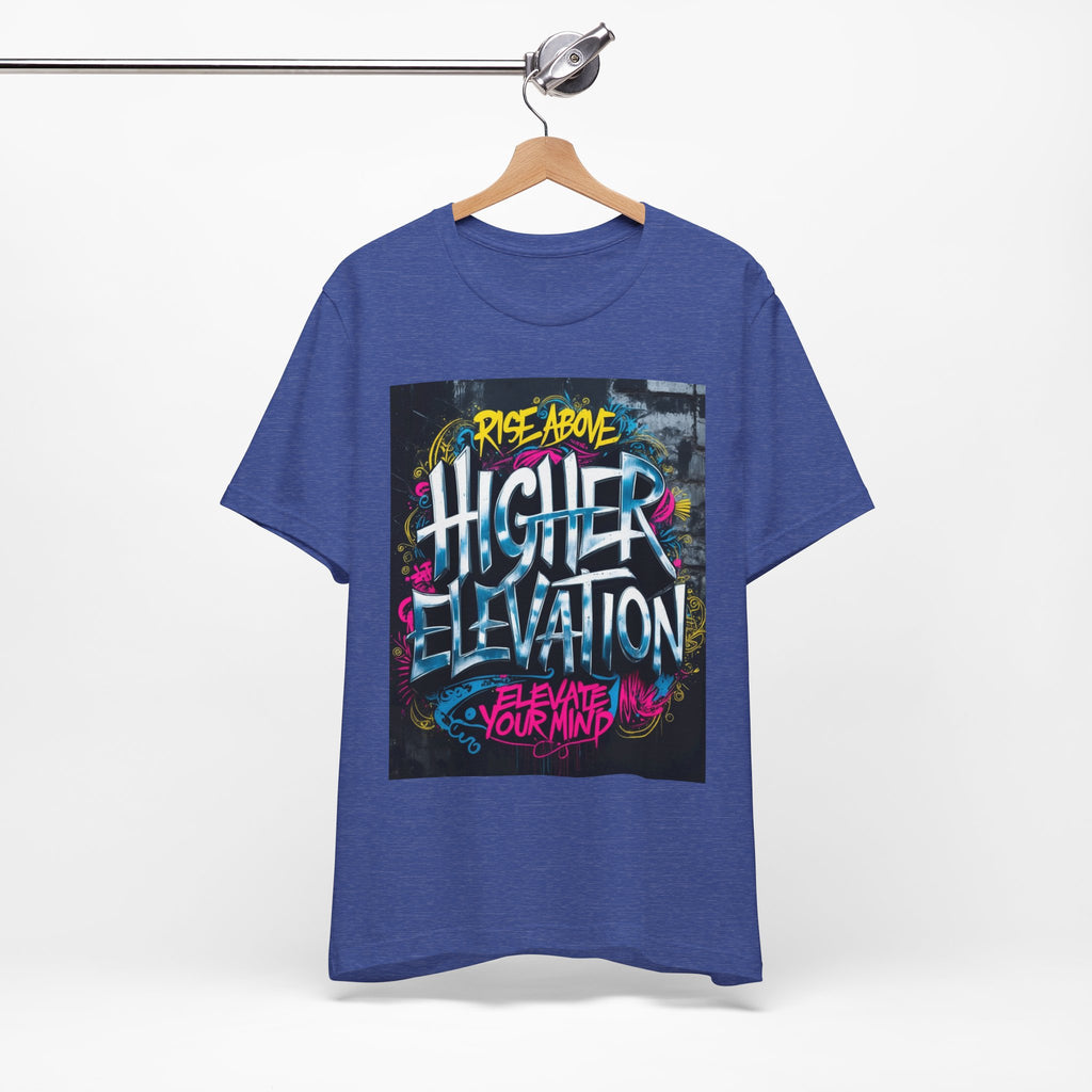 Higher Elevation Graffiti T-Shirt — "Rise Above, Elevate Your Mind"