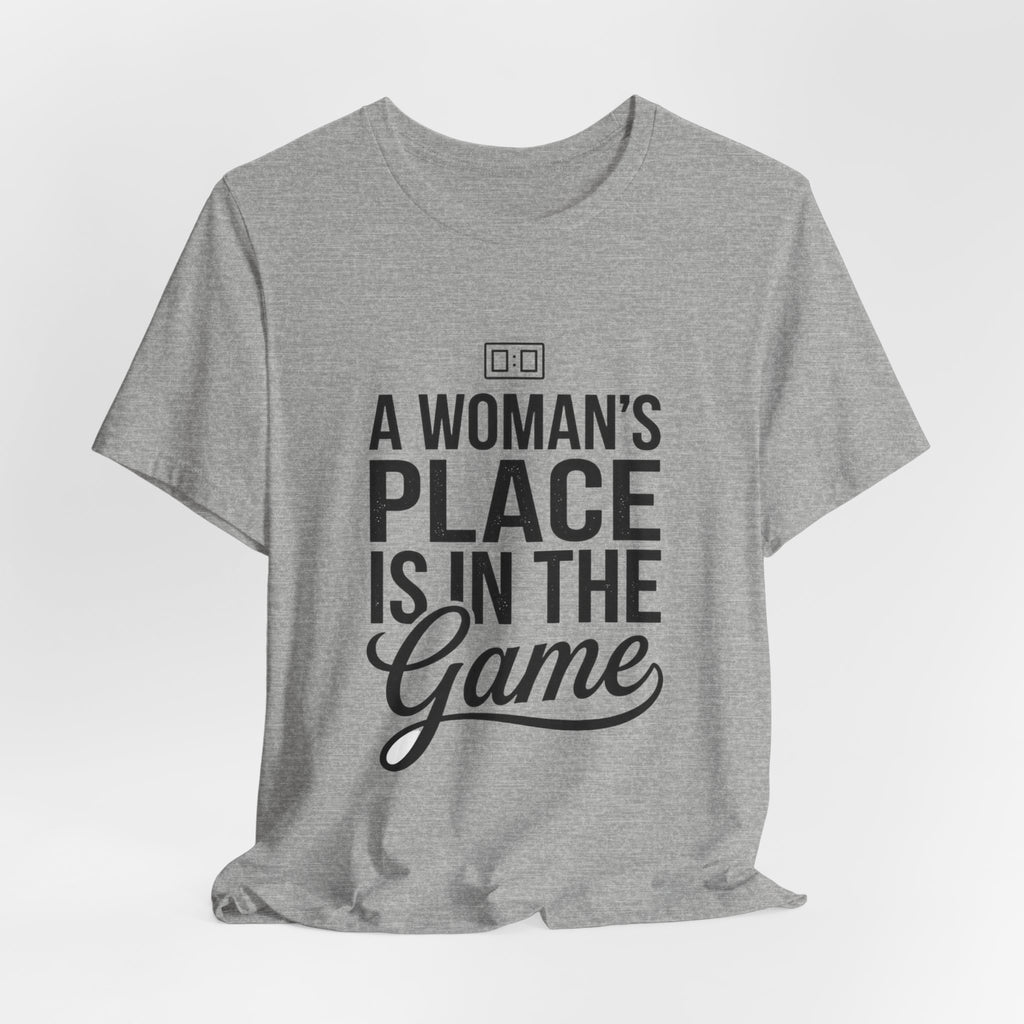 A Woman's Place Is In The Game Tee | Women’s Sports Fandom, Athletic Pride