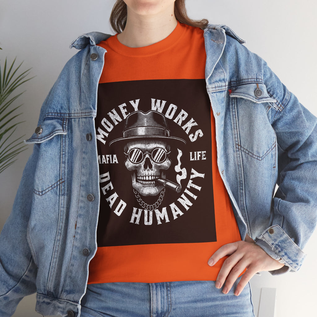 Money Works Dead Humanity Skull Tee