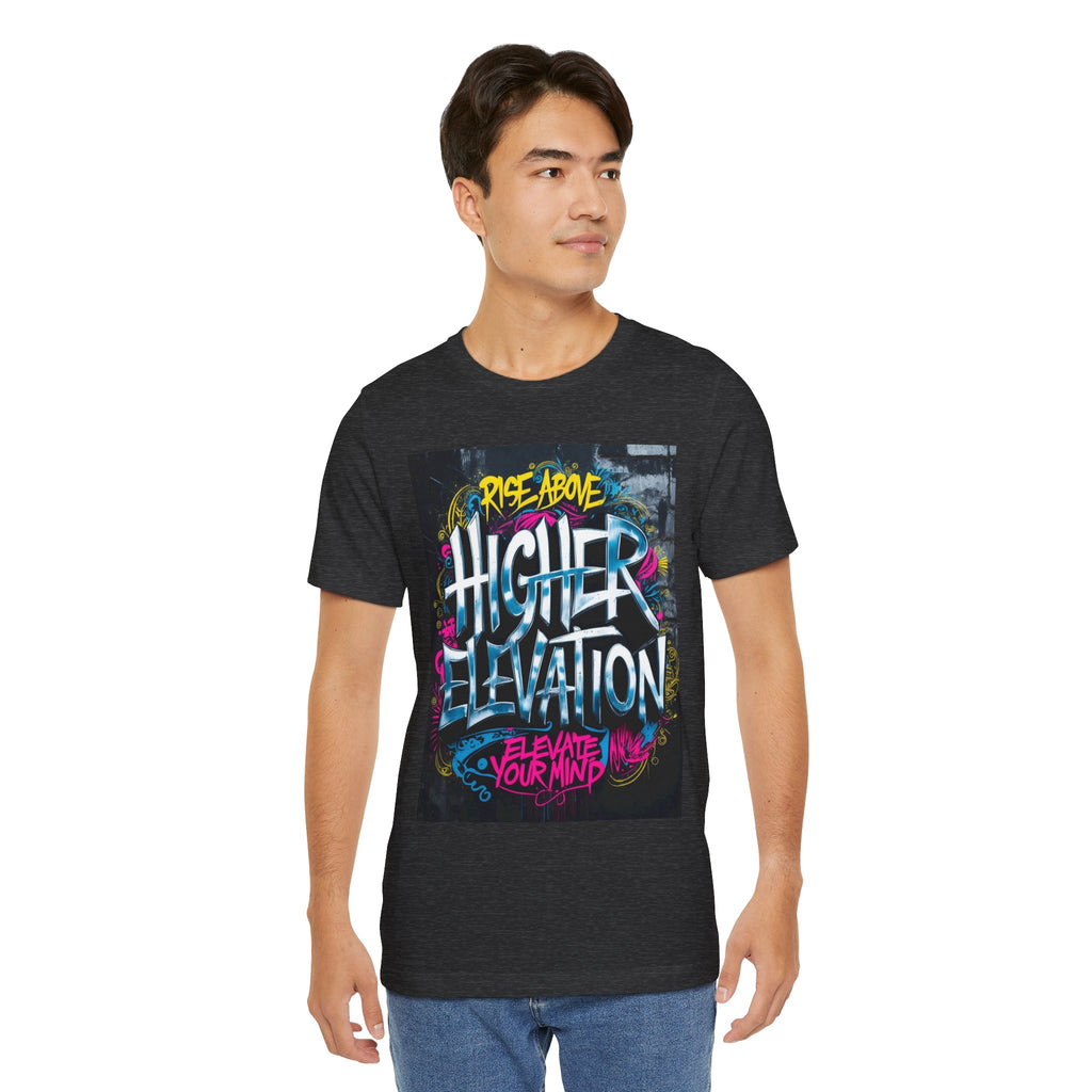 Higher Elevation Graffiti T-Shirt — "Rise Above, Elevate Your Mind"