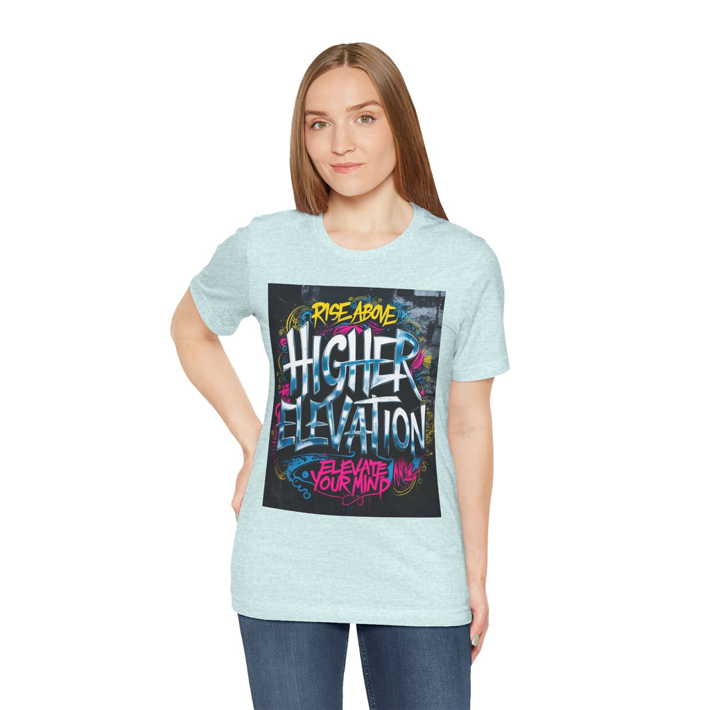 Higher Elevation Graffiti T-Shirt — "Rise Above, Elevate Your Mind"