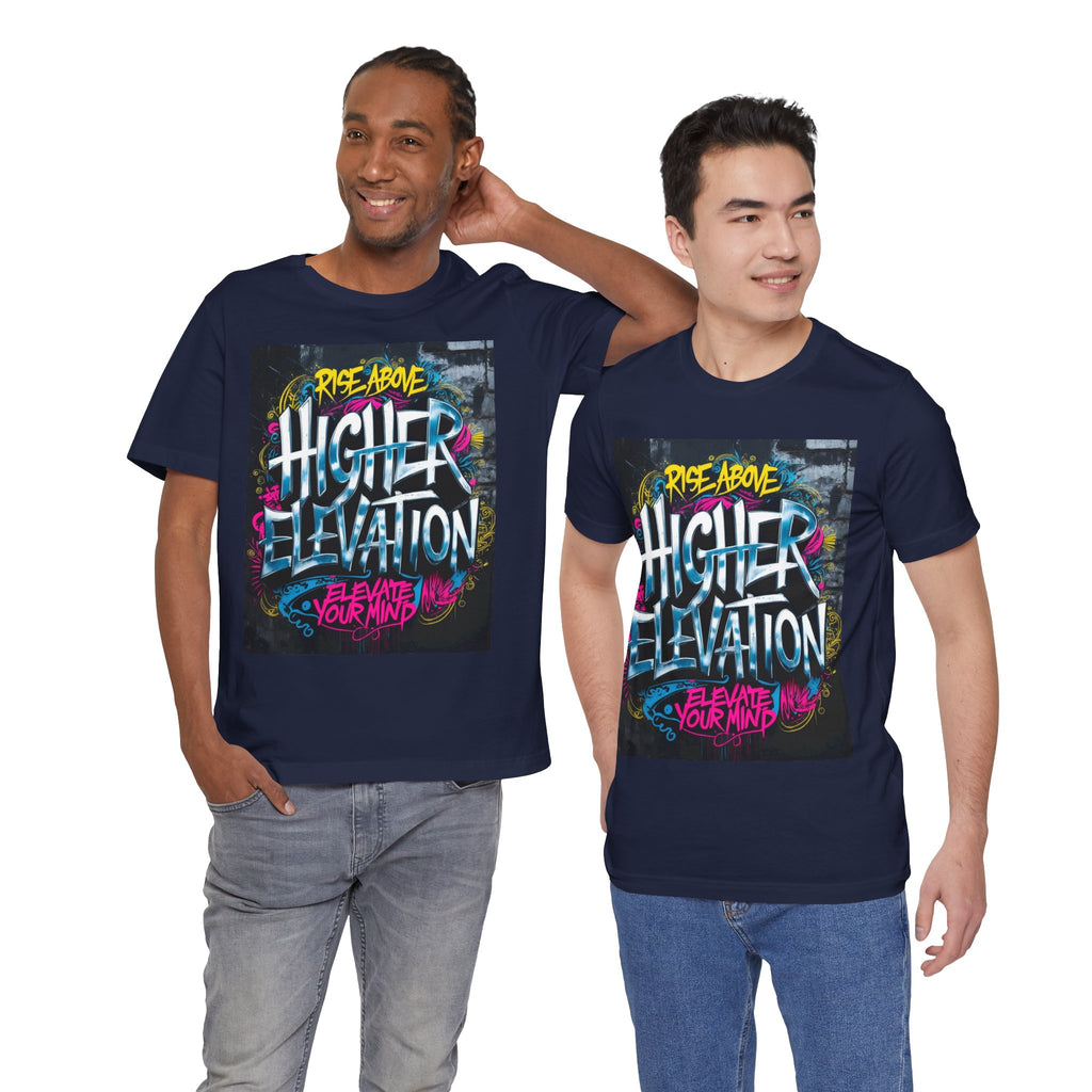 Higher Elevation Graffiti T-Shirt — "Rise Above, Elevate Your Mind"