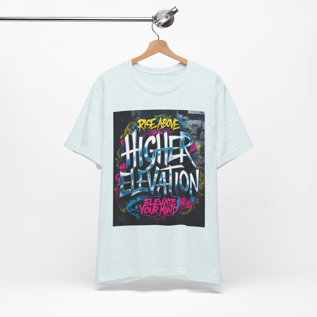 Higher Elevation Graffiti T-Shirt — "Rise Above, Elevate Your Mind"