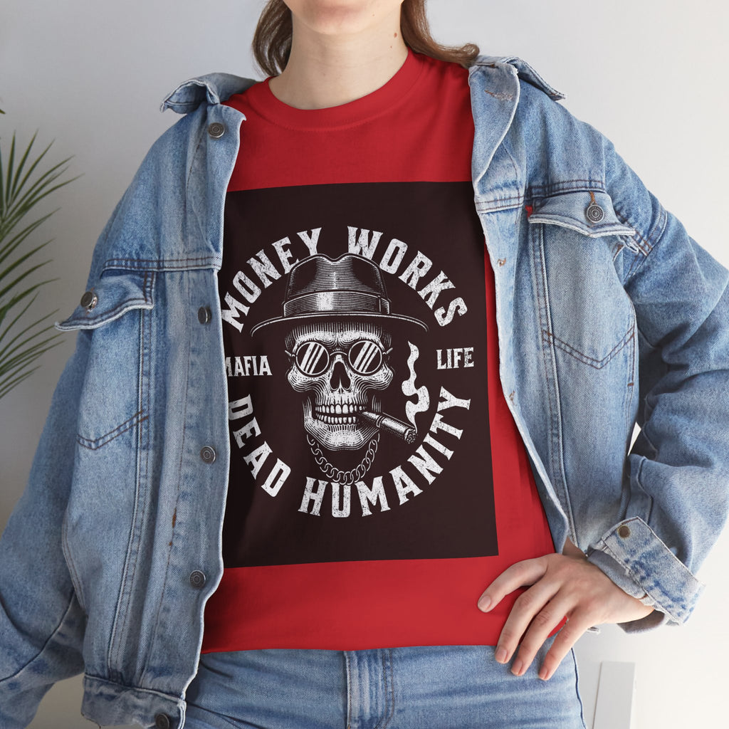 Money Works Dead Humanity Skull Tee