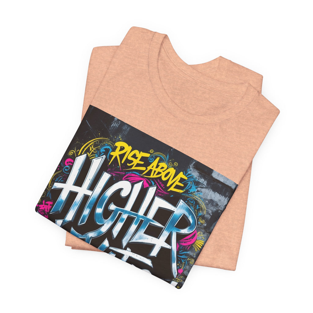 Higher Elevation Graffiti T-Shirt — "Rise Above, Elevate Your Mind"