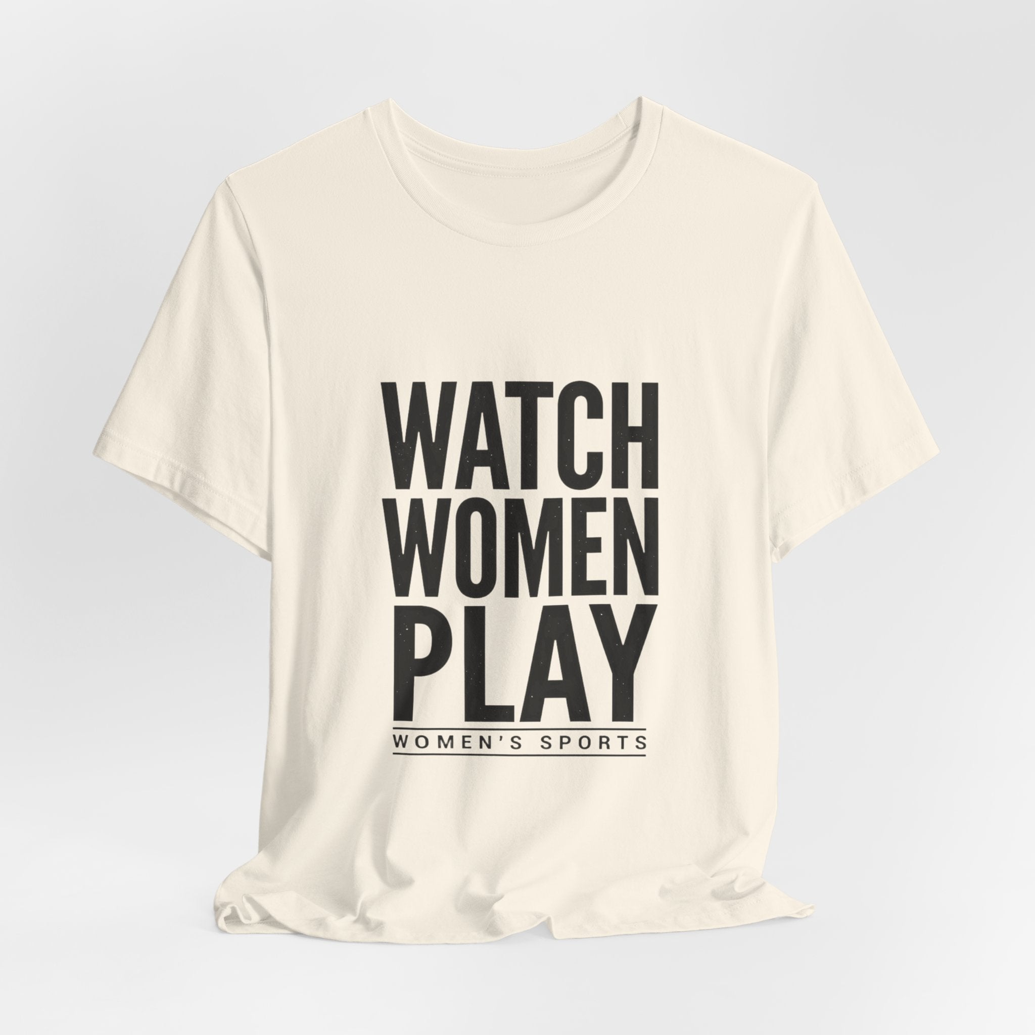 Watch Women Play Tee | Women's Sports Fandom, Support Women's Sports