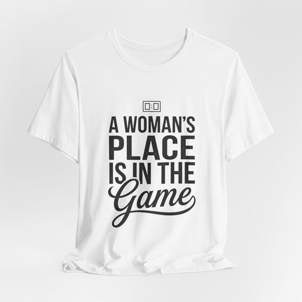 A Woman's Place Is In The Game Tee | Women’s Sports Fandom, Athletic Pride
