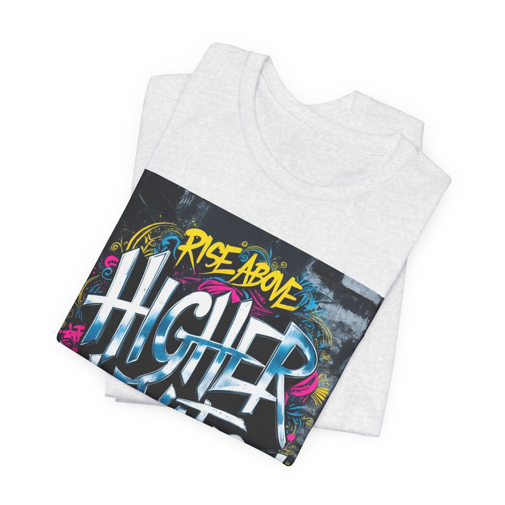 Higher Elevation Graffiti T-Shirt — "Rise Above, Elevate Your Mind"